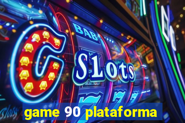 game 90 plataforma